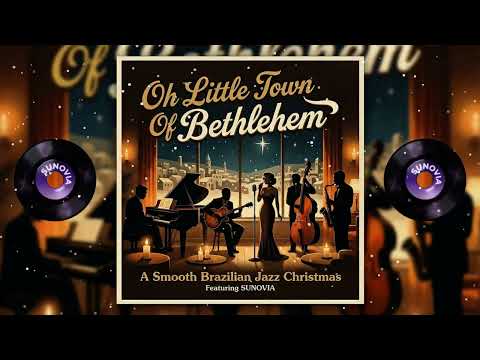 Oh Little Town Of Bethlehem - Smooth Brazilian Jazz - Soulful Christmas Ballad