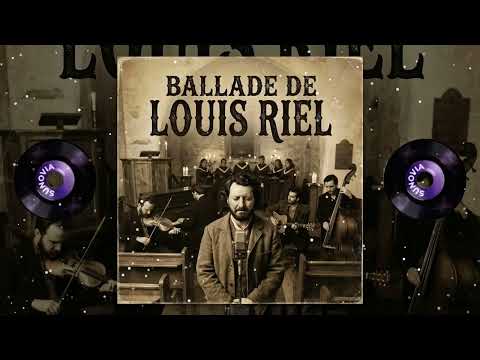 Ballade de Louis Riel - Complainte Traditionnelle Québécoise | Folk Canadien-Français