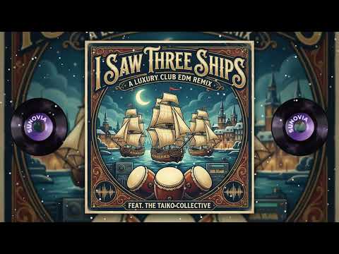 I Saw Three Ships - Luxury Club EDM - Taiko Christmas Anthem