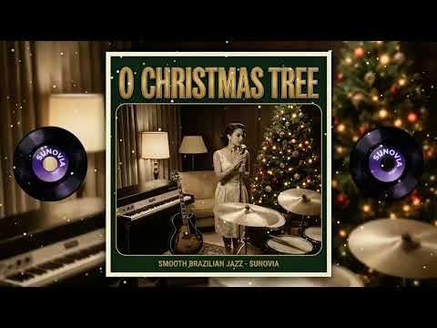 O Christmas Tree - Smooth Brazilian Jazz - Intimate Holiday Lounge